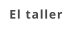 El taller