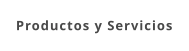 Productos y Servicios