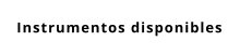 Instrumentos disponibles